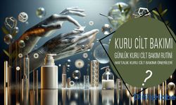 Kuru cilt Bakımı Nasıl Yapılır? Günlük Bakım Rutini