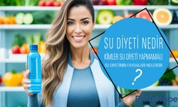 Su Diyeti Nedir Nasıl Yapılır? Faydaları Nelerdir?