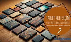 Tablet İçin Kılıf Nasıl Seçilir? Nelere Dikkat Etmeliyim?