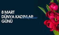 8 Mart Dünya Kadınlar Günü Nedir?