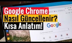 Chrome Nasıl Güncellenir Aşama Aşama Anlatım