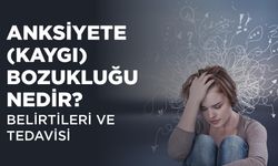 Yaygın Anksiyete Bozukluğu Nedir?