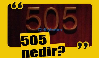 505 Ne Anlama Gelir?  Neden Bu Kadar Önemli?