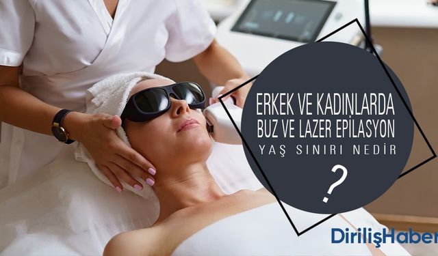 Erkek ve Kadınlarda Buz ve Lazer Epilasyon Yaş Sınırı Nedir?