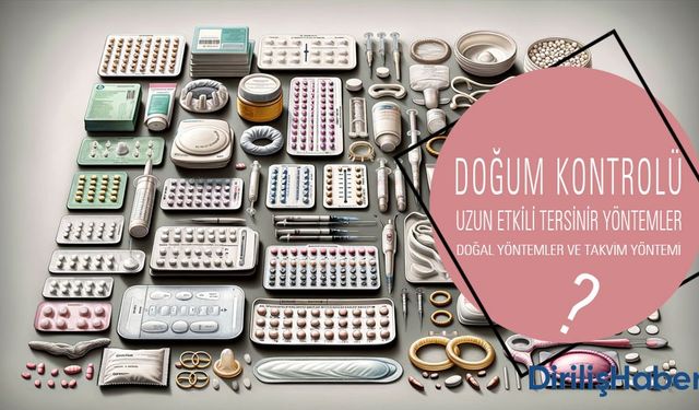 Doğum kontrol yöntemleri Nelerdir? Hangileri Daha Güvenli?