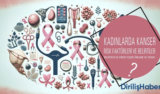 Kadınlarda Kanser Türleri - Önleme Belirti Tedavi