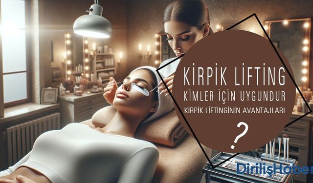 Kirpik Liftingi Nedir? Avantajları Nelerdir?