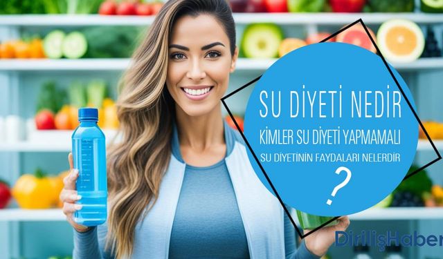 Su Diyeti Nedir Nasıl Yapılır? Faydaları Nelerdir?