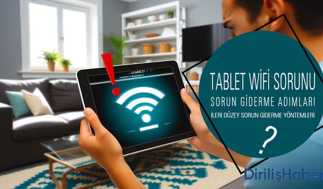 Tablet İnternete Bağlanmıyor - Temel Sorun Giderme Adımları