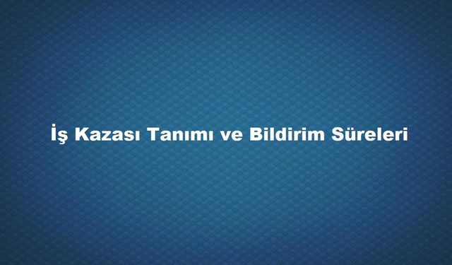 İş Kazası Bildirimi Nasıl Yapılır​?