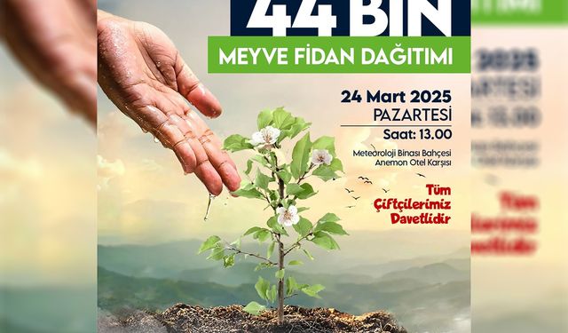 Çiftçilere 44 bin meyve fidanı dağıtılacak