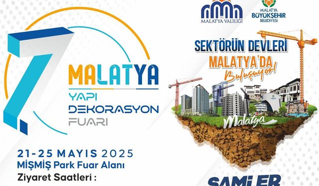 7. Malatya Yapı Dekorasyon Fuarı kapılarını açıyor