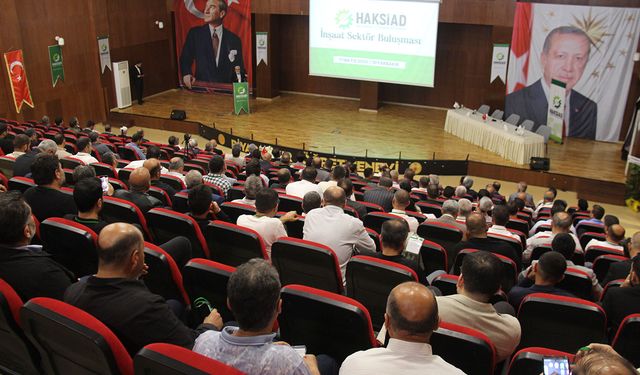 HAKSİAD'dan İnşaat Sektörü Buluşması: İnşaatla değil, irade ile kalkınırız