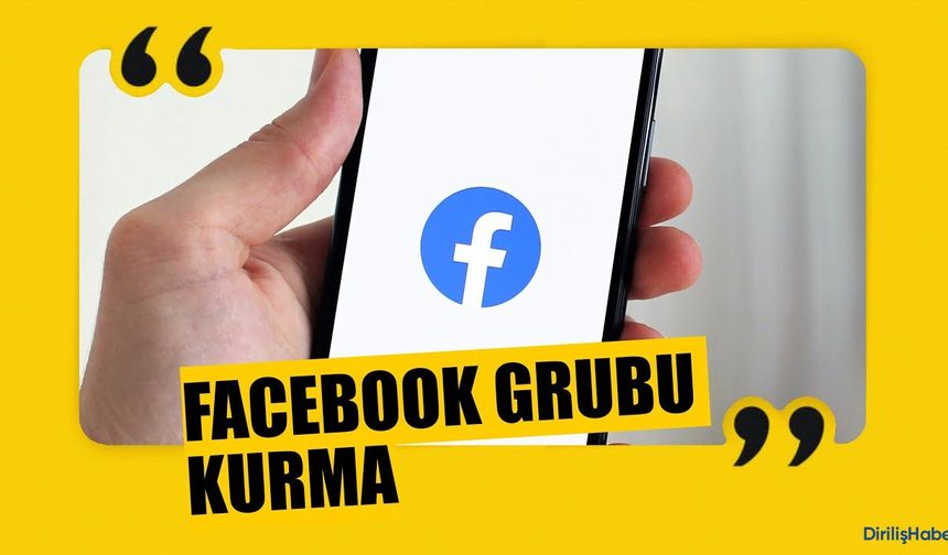 Facebook Grubu Nasıl Kurulur? Detaylı Rehber