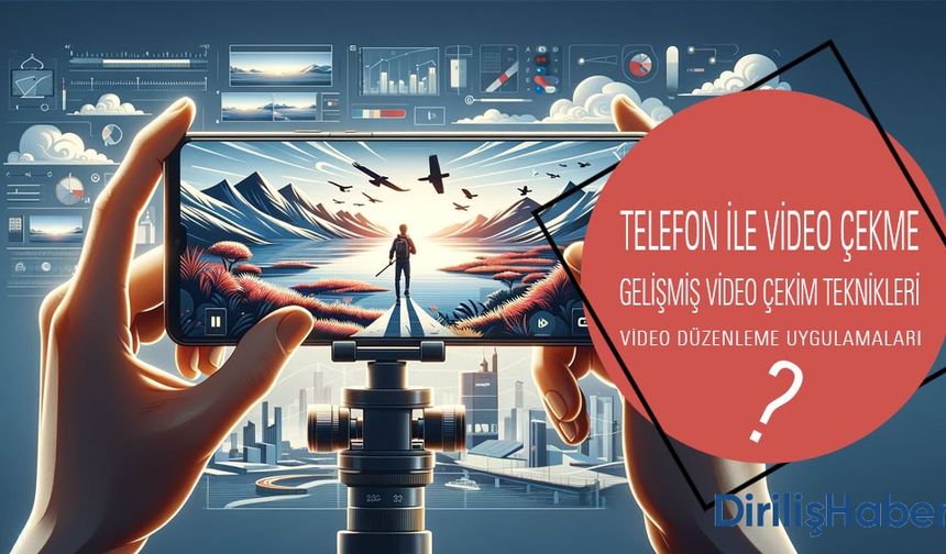 Telefon ile Video Çekme Teknikleri Nelerdir?