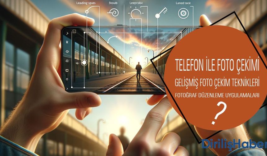 Telefon Kamerası ile Fotoğraf Çekme Teknikleri Nelerdir?