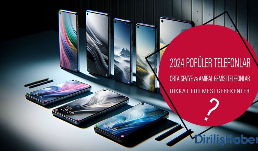 2024 Yılı En Popüler Telefonlar