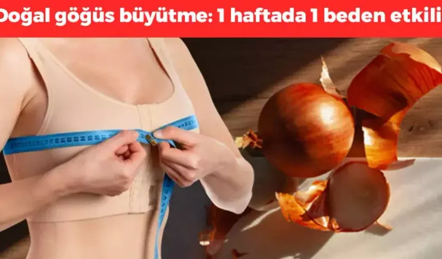 Göğüs Büyütme Yöntemleri Evde Nasıl Yapılır?