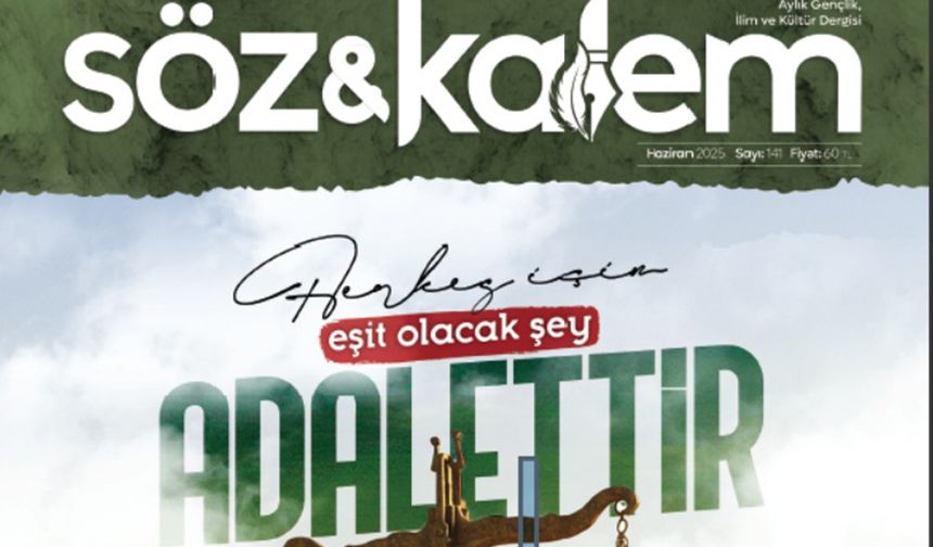 Söz ve Kalem "Hakkın İzinde Adaleti İkame Etmek" dosyasıyla çıktı